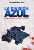 Portada del Libro La Division Azul: Sangre Española En Rusia, 1941-1945