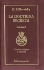 Portada del Libro La Doctrina Secreta, V. 5: Ciencia, Religion Y Filosofia