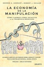 Portada del Libro La Economia De La Manipulacion: Como Caemos Como Incautos En Las Trampas Del Mercado