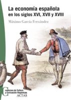 Portada del Libro La Economia Española En Los Siglos Xvi, Xvii Y Xviii