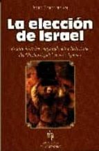 Portada del Libro La Eleccion De Israel: Estudio Historico Comparado Sobre La Doctr Ina Del Pueblo Elegido En Las Religiones