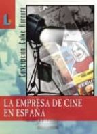 Portada del Libro La Empresa De Cine En España