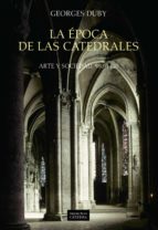 La Epoca De Las Catedrales: Arte Y Sociedad, 980-1420