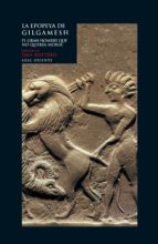 Portada del Libro La Epopeya De Gilgamesh: El Gran Hombre Que No Queria Morir