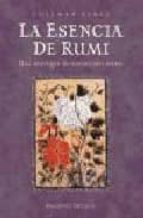 Portada del Libro La Esencia De Rumi: Una Antologia De Sus Mejores Textos
