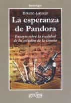 Portada del Libro La Esperanza De Pandora: Ensayos Sobre La Realidad De Los Estudio S De La Ciencia