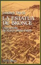 Portada del Libro La Estatua De Bronce: La Segunda Novela De Marco Didio Falco