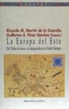 Portada del Libro La Europa Del Este: Del Telon De Acero A La Integracion En La Uni On Europea