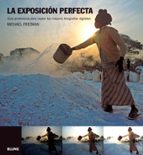 La Exposicion Perfecta: Guia Profesional Para Captar Las Mejores Fotografias Digitales