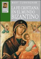 Portada del Libro La Fe Cristiana En El Mundo Bizantino