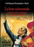 Portada del Libro La Festa Reinventada: Calendari, Politica I Ideologia En La Valen Cia Franquista