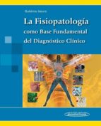 Portada del Libro La Fisiopatologia Como Base Fundamental Del Diagnostico Clinico