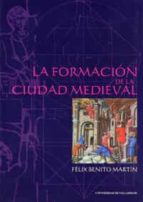 Portada del Libro La Formacion De La Ciudad Medieval