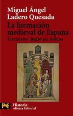 Portada del Libro La Formacion Medieval De España: Territorios, Regiones, Reinos