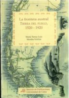 Portada del Libro La Frontera Austral: Tierra De Fuego, 1520-1920