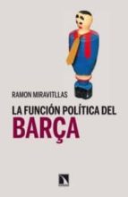 Portada del Libro La Funcion Politica Del Barça