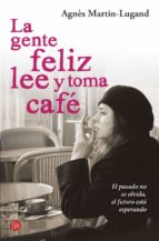 Portada del Libro La Gente Feliz Lee Y Toma Cafe