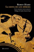 Portada del Libro La Gesta De Los Heroes: Siete Grandes Mitos Griegos