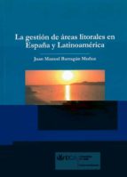 Portada del Libro La Gestion De Areas Litorales En España Y Latinoamerica