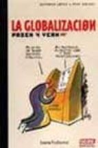Portada del Libro La Globalizacion: Pasen Y Vean
