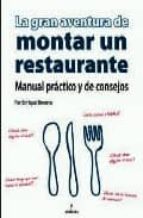 Portada del Libro La Gran Aventura De Montar Un Restaurante : Manual Practico Y De Consejos
