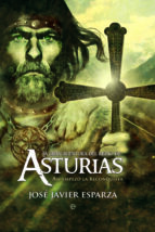 La Gran Aventura Del Reino De Asturias: Asi Empezo La Reconquista