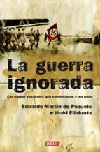 Portada del Libro La Guerra Ignorada: Los Espias Españoles Que Combatieron A Los Na Zis