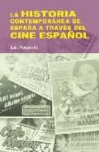 Portada del Libro La Historia Contemporanea De España A Traves Del Cine Español