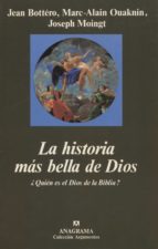 La Historia Mas Bella De Dios: Quien Es El Dios De La Biblia?