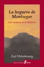 Portada del Libro La Hoguera De Montsegur: Los Cataros En La Historia