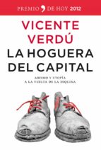 Portada del Libro La Hoguera Del Capital: Abismo Y Utopia A La Vuelta De La