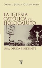 Portada del Libro La Iglesia Catolica Y El Holocausto: Una Deuda Pendiente