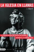 Portada del Libro La Iglesia En Llamas: La Persecucion Religiosa En España Durante La Guerra Civil