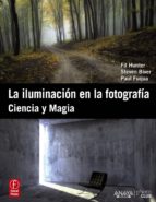 Portada del Libro La Iluminacion En La Fotografia: Ciencia Y Magia