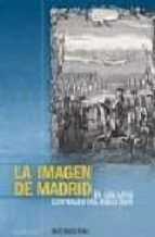 La Imagen De Madrid: En Los Años Centrales Del Siglo Xviii