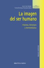 La Imagen Del Ser Humano: Historia, Literatura Y Hermeneutica