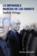 Portada del Libro La Imparable Marcha De Los Robots