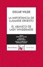 Portada del Libro La Importancia De Llamarse Ernesto; El Abanico De Lady Windermere