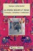 Portada del Libro La India Magica Y Real: Creencias, Costumbres Y Tradiciones
