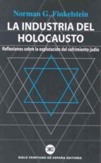 Portada del Libro La Industria Del Holocausto: Reflexiones Sobre La Explotacion Del Sufrimiento Judio