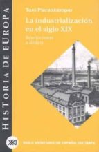 Portada del Libro La Industrializacion En El Siglo Xix: Revoluciones A Debate
