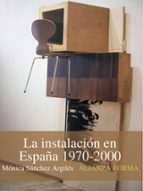 Portada del Libro La Instalacion En España, 1970-2000