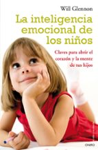 Portada del Libro La Inteligencia Emocional De Los Niños: Claves Para Abrir El Cora Zon Y La Mente De Tu Hijo