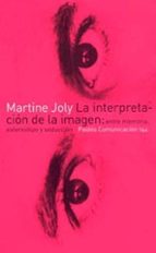 Portada del Libro La Interpretacion De La Imagen: Entre Memoria, Estereotipo Y Sedu Ccion