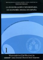 Portada del Libro La Investigacion Universitaria En Economia Social En España: Tres Decenios De Actividad Vistos A Traves De Las Tesis Doctorales