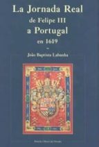 Portada del Libro La Jornada Real De Felipe Iii A Portugal En 1619