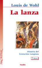 La Lanza. Historia Del Centurión Longinos