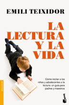 Portada del Libro La Lectura Y La Vida: Como Incitar A Los Niños Y Adolescentes A L A Lectura: Una Guia Para Padres Y Maestros