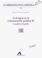 Portada del Libro La Lengua En La Comunicacion Politica Ii: La Palabra Del Poder
