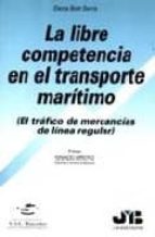 Portada del Libro La Libre Competencia En El Transporte Maritimo